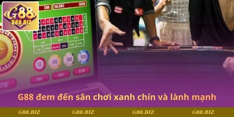 G88 đem đến sân chơi xanh chín và lành mạnh