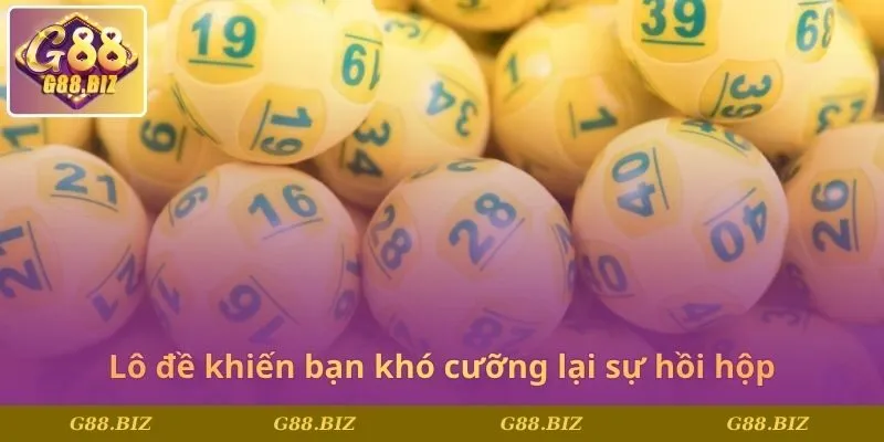 Lô đề khiến bạn khó cưỡng lại sự hồi hộp