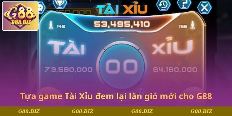 Tựa game Tài Xỉu đem lại làn gió mới cho G88