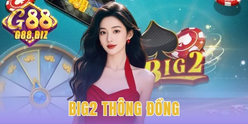 Big2 Thông Đồng