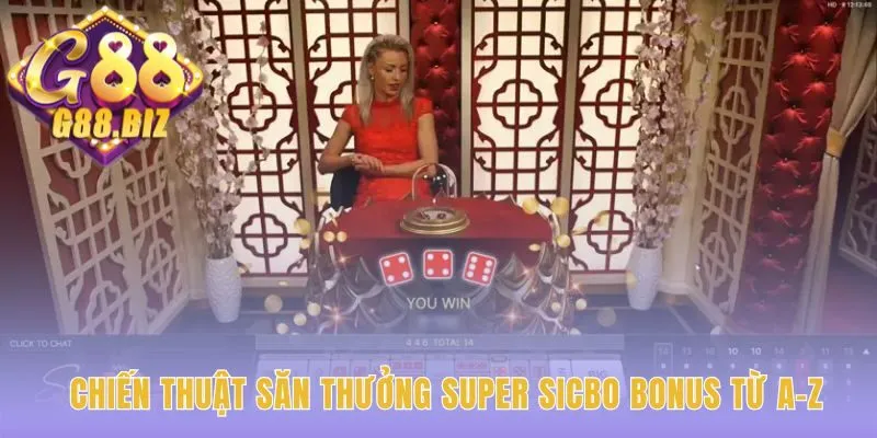 Săn thưởng super sicbo bonus đòi hỏi chiến thuật và tâm lý vững
