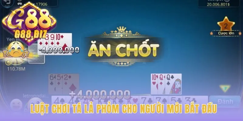 Luật chơi Tá Lả Phỏm nắm vững quy tắc để làm chủ ván đấu