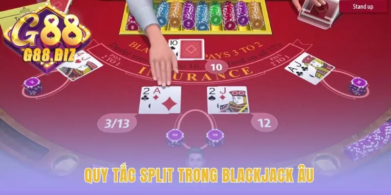 Quy tắc Split trong Blackjack Âu là quyết định toán học tối ưu