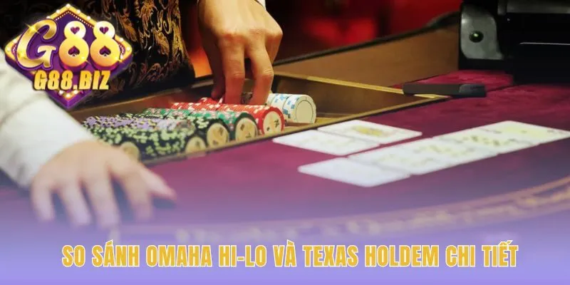 Khác biệt Omaha Hi-Lo là quy tắc kết hợp 2 tẩy và 3 chung